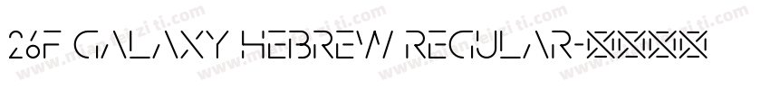 26F Galaxy Hebrew Regular字体转换